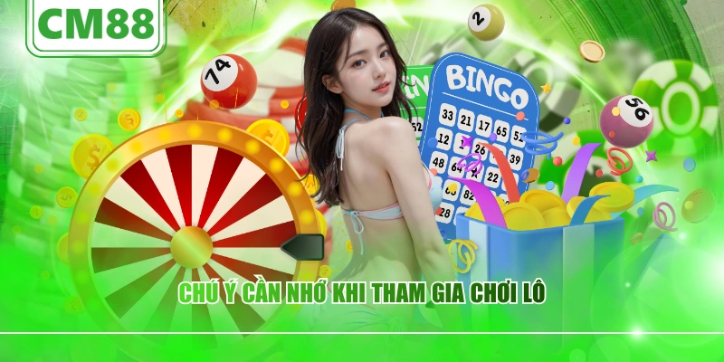 Chú ý cần nhớ khi tham gia chơi lô